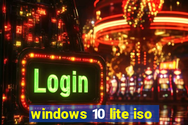 windows 10 lite iso